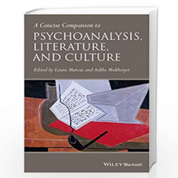 A Concise Companion to Psychoanalysis, Literature, and Culture (Concise Companions to Literature and Culture) by Laura Marcus