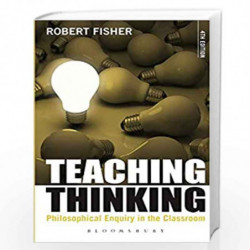 Teaching Thinking: Philosophical Enquiry in the Classroom by Fisher Robert Book-9781780936796