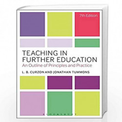 Teaching in Further Education: An Outline of Principles and Practice by Curzon L. B.