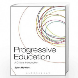 Progressive Education: A Critical Introduction by Howlett John Book-9781441141729