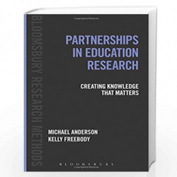 Partnerships in Education Research: Creating Knowledge That Matters (Bloomsbury Research Methods) by Michael Anderson