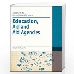 Education, Aid and Aid Agencies (Education as a Humanitarian Response) by Zuki Karpinska Book-9781441126320