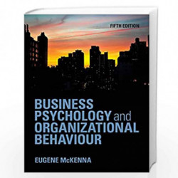 Business Psychology and Organizational Behaviour by Eugene F. McKenna