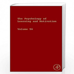 The Psychology of Learning and Motivation: Volume 56 by Brian H. Ross Book-9780123943934
