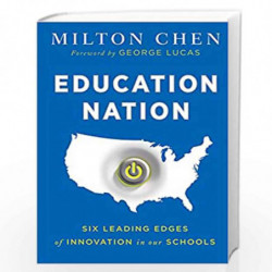 Education Nation: Six Leading Edges of Innovation in our Schools (Jossey-Bass Teacher) by George Lucas