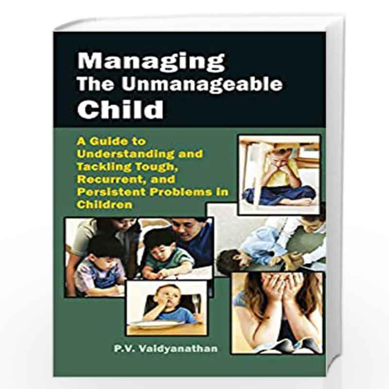 Managing the Unmanageable Child by P.V. Vaidyanathan Book-9788124802199