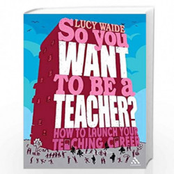 So You Want to be a Teacher by Lucy Waide Book-9781847060235