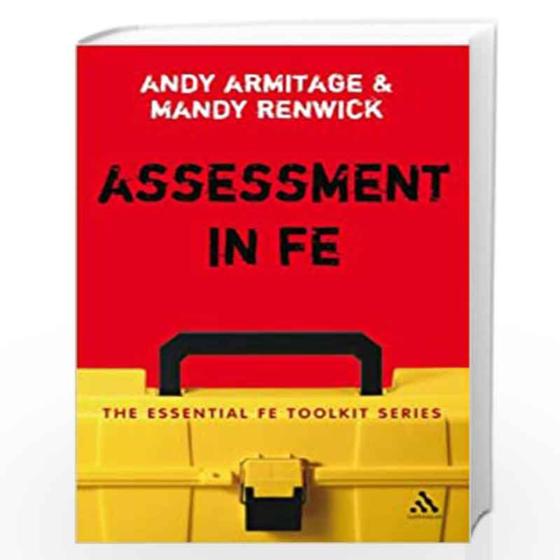 Assessment in FE: A Practical Guide for Lecturers (Essential FE Toolkit S.) by Andrew Armitage