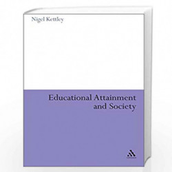 Educational Attainment and Society (Continuum Studies in Education (Hardcover)) by Nigel Kettley Book-9780826488565