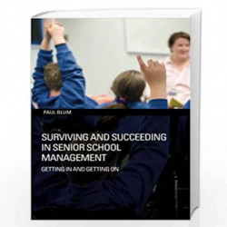 Surviving and Succeeding in Senior School Management: Getting In and Getting On by Paul Blum Book-9780415392600