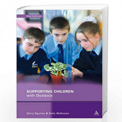 Supporting Children with Dyslexia (Supporting Children S.) by Garry Squires
