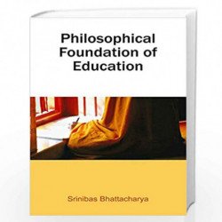 Philosophical Foundation of Education by Srinibas Bhattacharya Book-9788171566549