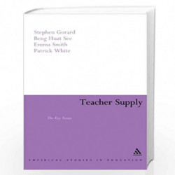 Teacher Supply: Key Issues (Continuum Empirical Studies in Education) by Stephen Gorard