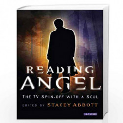 Reading Angel: The TV Spin-off With a Soul (Reading Contemporary Television) by Stacey Abbott Book-9781850438397