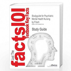 Studyguide for Psychiatric Mental Health Nursing by Frisch, ISBN 9781401856441 by Noreen Cavan Frisch