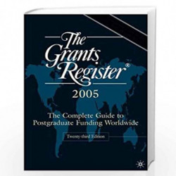 The Grants Register 2005: The Complete Guide to Postgraduate Funding Worldwide by Palgrave MacMillan Book-9781403921161