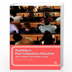 Teaching in Post-Compulsory Education: Learning, Skills and Standards (Continuum Studies in Lifelong Learning) by Fred Fawbert B