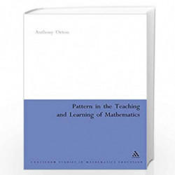 Pattern in the Teaching and Learning of Mathematics (Continuum Studies in Mathematics Education) by Anthony Orton