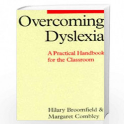 Overcoming Dyslexia: A Practical Handbook For The Classroom Overcoming Dyslexia by Hilary Broomfield
