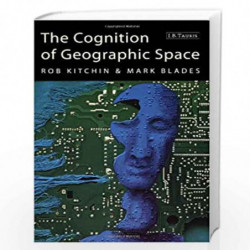 The Cognition of Geographic Space: v. 4 (International Library of Human Geography) by Rob Kitchin