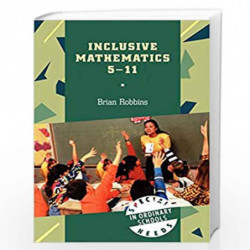 Inclusive Mathematics 5-11 (Special Needs in Ordinary Schools S.) by Brian Robbins Book-9780826447920