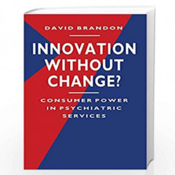 Innovation without Change?: Consumer Power in Psychiatric Services by David Brandon Book-9780333488249