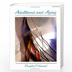 Adulthood and Aging: An Interdisciplinary Developmental View by Douglas C. Kimmel Book-9780471635802