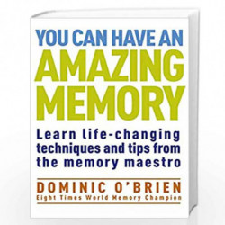 You Can Have an Amazing Memory: Learn Life-Changing Techniques and Tips from the Memory Maestro by Dominic O\'Brien Book-9781907