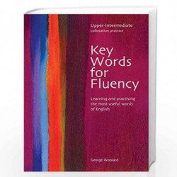 Key Words for Fluency Upper Intermediate: Learning and practising the most useful words of English by George Woolard Book-978075