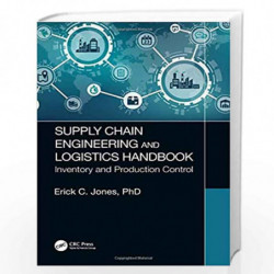 Supply Chain Engineering and Logistics Handbook: Inventory and Production Control by JONES Book-9781138066519