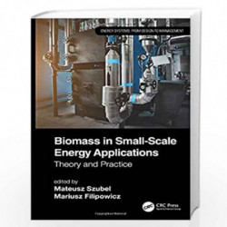 Biomass in Small-Scale Energy Applications: Theory and Practice (Energy Systems) by Mateusz Szubel Book-9780367251055