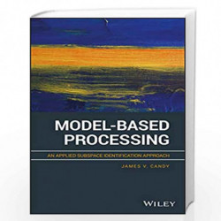 Model-Based Processing: An Applied Subspace Identification Approach by Candy Book-9781119457763