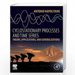 Cyclostationary Processes and Time Series: Theory, Applications, and Generalizations by Napolitano Antonio Book-9780081027080