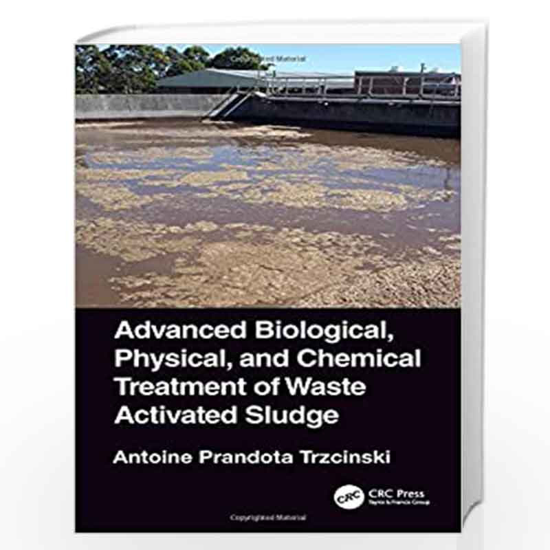 Advanced Biological, Physical, and Chemical Treatment of Waste Activated Sludge by Trzcinski Book-9781138541184
