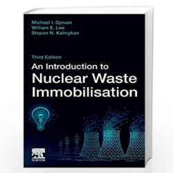 An Introduction to Nuclear Waste Immobilisation by Ojovan M. I. Book-9780081027028