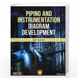 Piping and Instrumentation Diagram Development by Toghraei Book-9781119329336