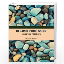 Ceramic Processing: Industrial Practices by Sarkar Book-9781138504080
