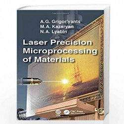 Laser Precision Microprocessing of Materials by Grigor\'yants Book-9781138594548