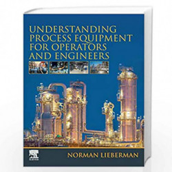 Understanding Process Equipment for Operators and Engineers by Liberman Norman Book-9780128161616