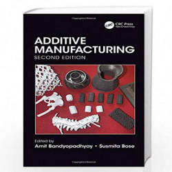 Additive Manufacturing, Second Edition by Bandyopadhyay Book-9781138609259