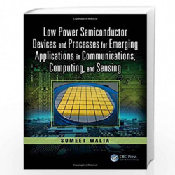Low Power Semiconductor Devices and Processes for Emerging Applications in Communications, Computing, and Sensing (Devices, Circ