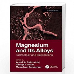 Magnesium and Its Alloys: Technology and Applications (Metals and Alloys) by Leszek A. Dobrzanski Book-9781466596627