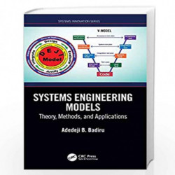 Systems Engineering Models: Theory, Methods, and Applications (Systems Innovation Book Series) by Badiru Book-9781138577619