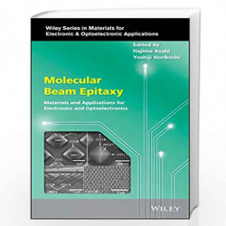 Molecular Beam Epitaxy: Materials and Applications for Electronics and Optoelectronics (Wiley Series in Materials for Electronic