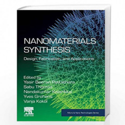Nanomaterials Synthesis: Design, Fabrication and Applications (Micro & Nano Technologies) by Beeran Pottathara Yasir Book-978012