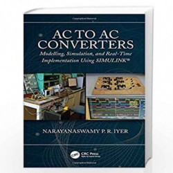 AC to AC Converters: Modeling, Simulation, and Real Time Implementation Using SIMULINK by Iyer Book-9780367197506