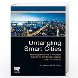Untangling Smart Cities: From Theory to Practice: From Utopian Dreams to Innovation Systems for a Technology-Enabled Urban Susta