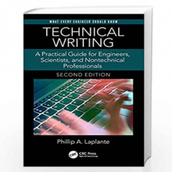 Technical Writing: A Practical Guide for Engineers, Scientists, and Nontechnical Professionals, Second Edition (What Every Engin