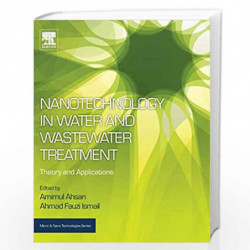 Nanotechnology in Water and Wastewater Treatment: Theory and Applications (Micro and Nano Technologies) by Ahsan Amimul Book-978