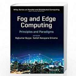 Fog and Edge Computing: Principles and Paradigms (Wiley Series on Parallel and Distributed Computing) by Buyya Book-978111952498